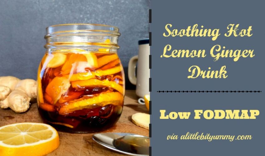 Soothing Hot Lemon Ginger Drink (Low FODMAP) » A Little Bit Yummy